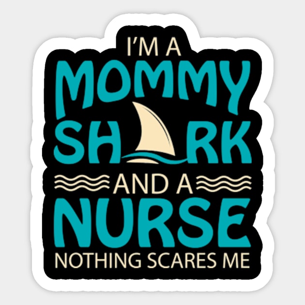 I'm A Mommy Shark And A Nurse Nothing Scare Me Sticker by AstridLdenOs